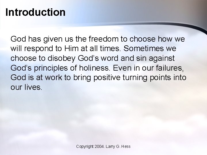 Introduction God has given us the freedom to choose how we will respond to