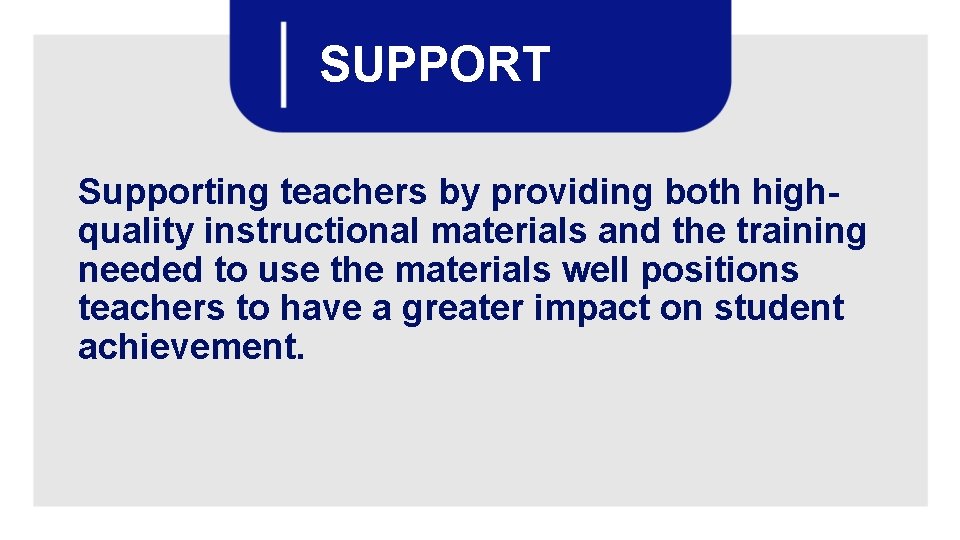 SUPPORT Supporting teachers by providing both highquality instructional materials and the training needed to