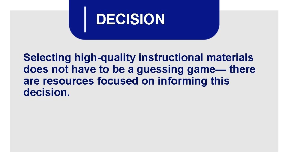 DECISION Selecting high-quality instructional materials does not have to be a guessing game— there