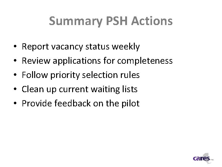 Summary PSH Actions • • • Report vacancy status weekly Review applications for completeness