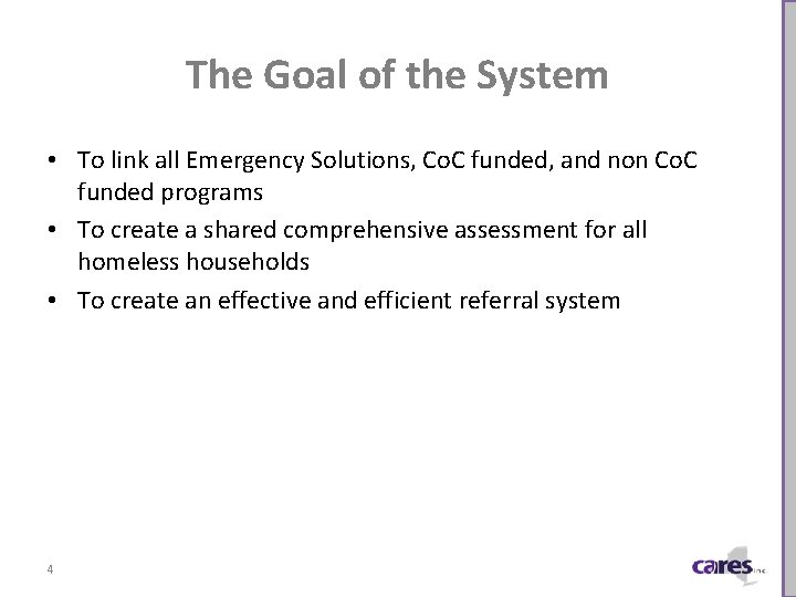The Goal of the System • To link all Emergency Solutions, Co. C funded,