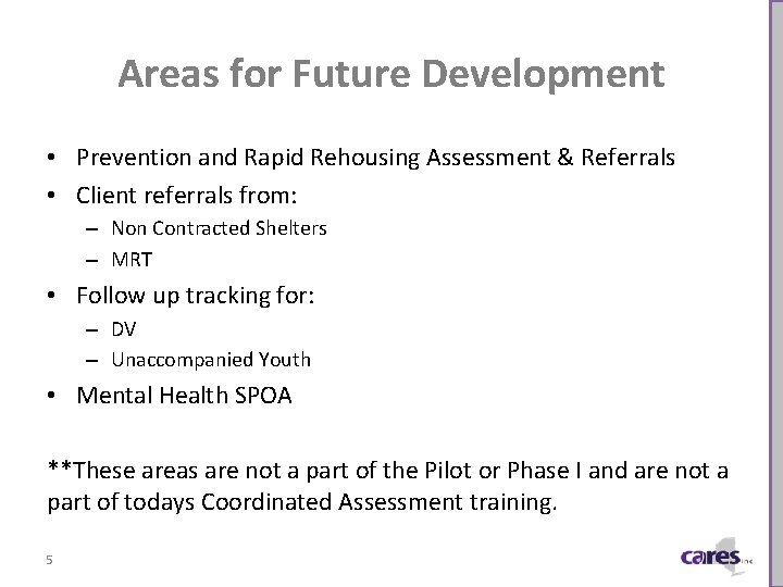 Areas for Future Development • Prevention and Rapid Rehousing Assessment & Referrals • Client