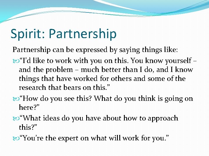 Spirit: Partnership can be expressed by saying things like: “I’d like to work with