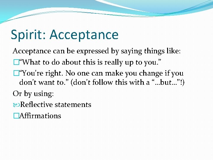 Spirit: Acceptance can be expressed by saying things like: �“What to do about this
