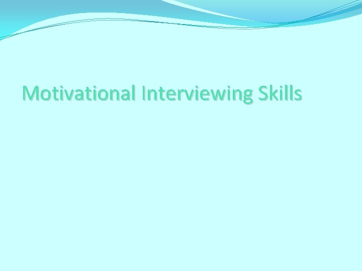 Motivational Interviewing Skills 