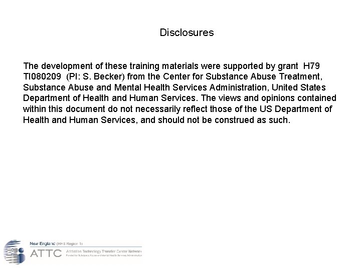 Disclosures The development of these training materials were supported by grant H 79 TI