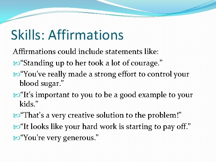 Skills: Affirmations could include statements like: “Standing up to her took a lot of