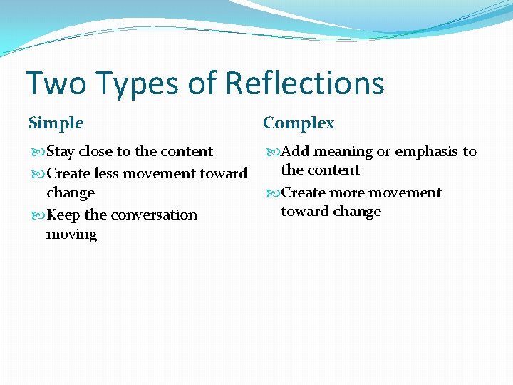 Two Types of Reflections Simple Complex Stay close to the content Create less movement