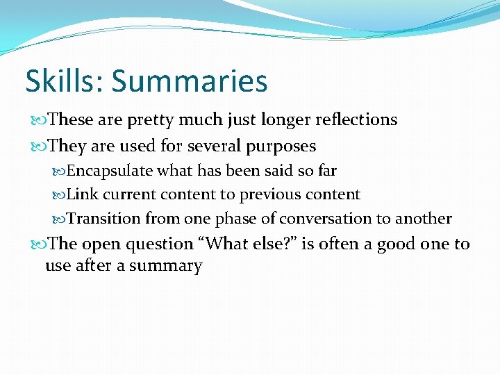 Skills: Summaries These are pretty much just longer reflections They are used for several