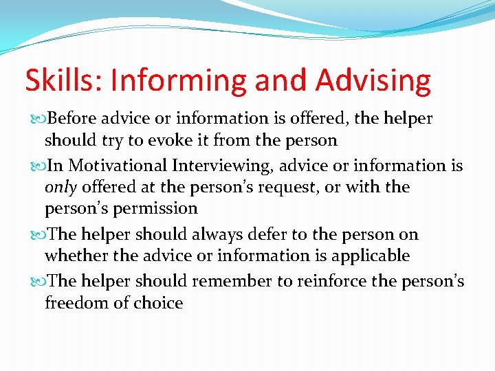 Skills: Informing and Advising Before advice or information is offered, the helper should try