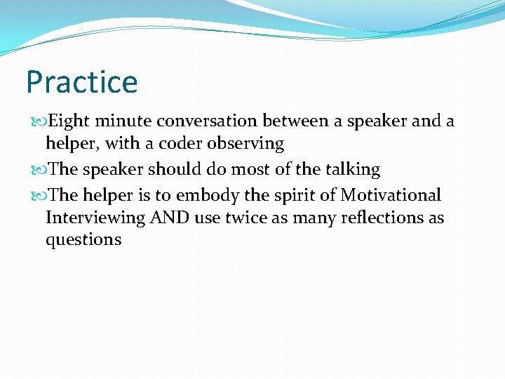 Practice Eight minute conversation between a speaker and a helper, with a coder observing