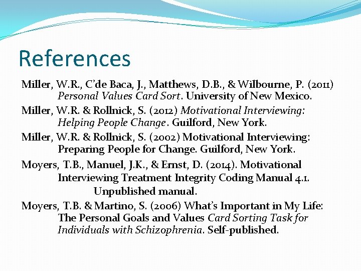 References Miller, W. R. , C’de Baca, J. , Matthews, D. B. , &