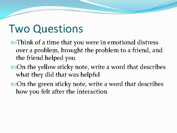 Two Questions Think of a time that you were in emotional distress over a