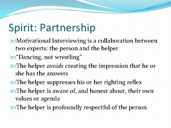 Spirit: Partnership Motivational Interviewing is a collaboration between two experts: the person and the