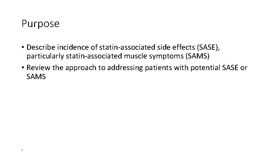 Purpose • Describe incidence of statin-associated side effects (SASE), particularly statin-associated muscle symptoms (SAMS)