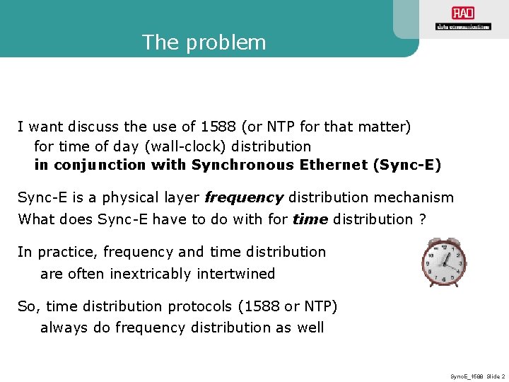 The problem I want discuss the use of 1588 (or NTP for that matter)
