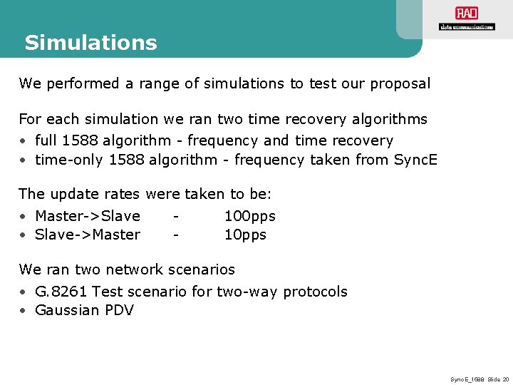 Simulations We performed a range of simulations to test our proposal For each simulation