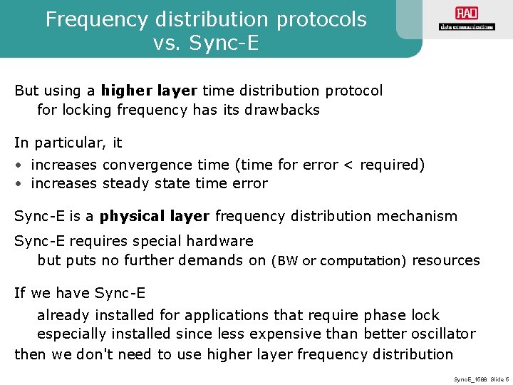 Frequency distribution protocols vs. Sync-E But using a higher layer time distribution protocol for