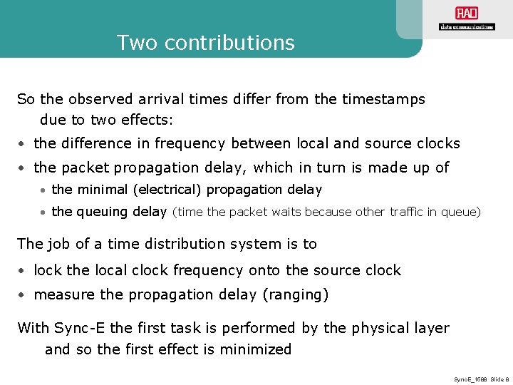 Two contributions So the observed arrival times differ from the timestamps due to two