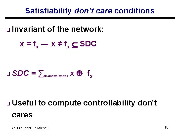 Satisfiability don’t care conditions u Invariant of the network: x = fx → x