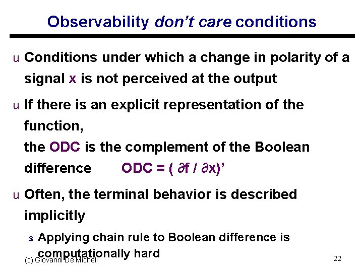 Observability don’t care conditions u Conditions under which a change in polarity of a