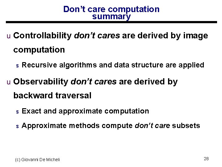 Don’t care computation summary u Controllability don’t cares are derived by image computation s