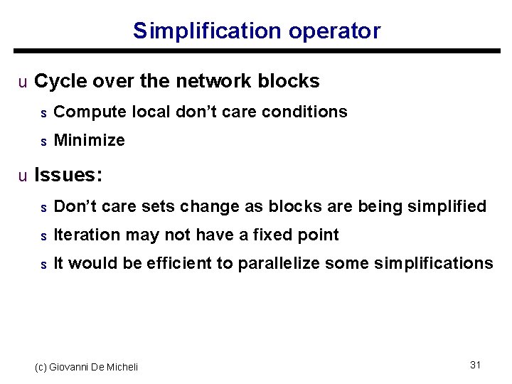 Simplification operator u Cycle over the network blocks s Compute local don’t care conditions