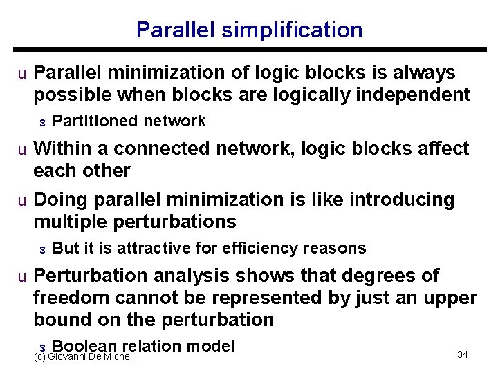 Parallel simplification u Parallel minimization of logic blocks is always possible when blocks are
