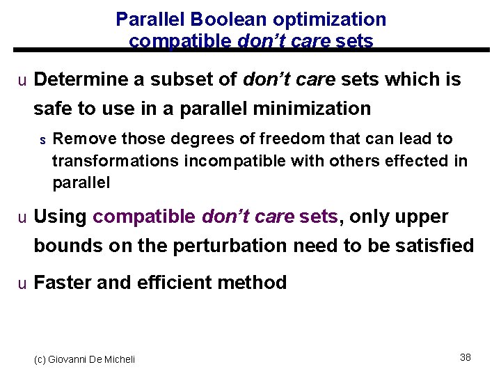 Parallel Boolean optimization compatible don’t care sets u Determine a subset of don’t care