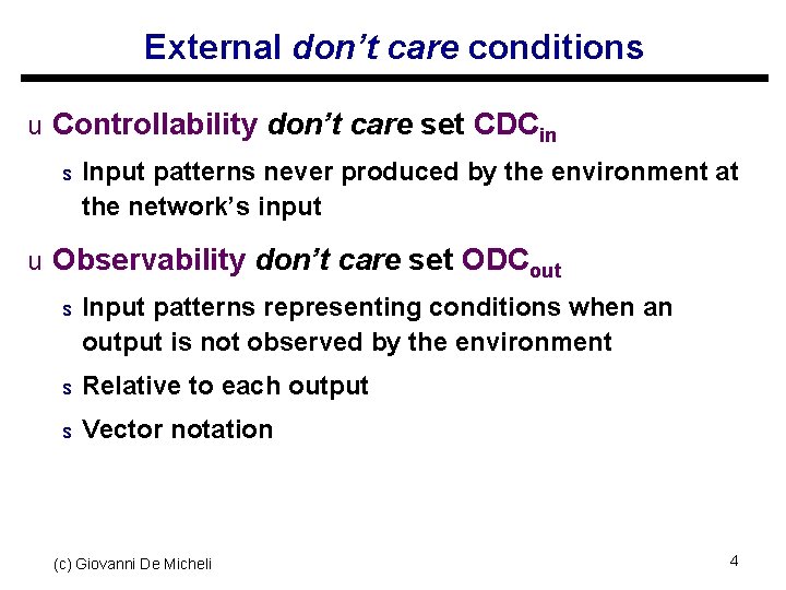 External don’t care conditions u Controllability don’t care set CDCin s Input patterns never