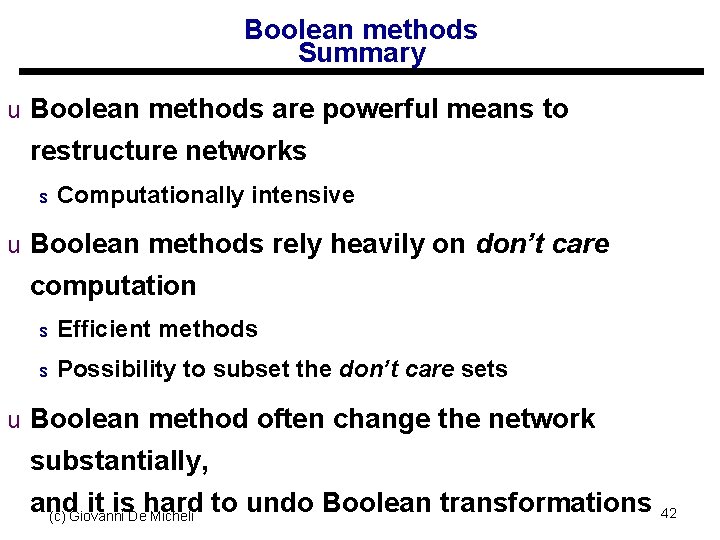 Boolean methods Summary u Boolean methods are powerful means to restructure networks s Computationally