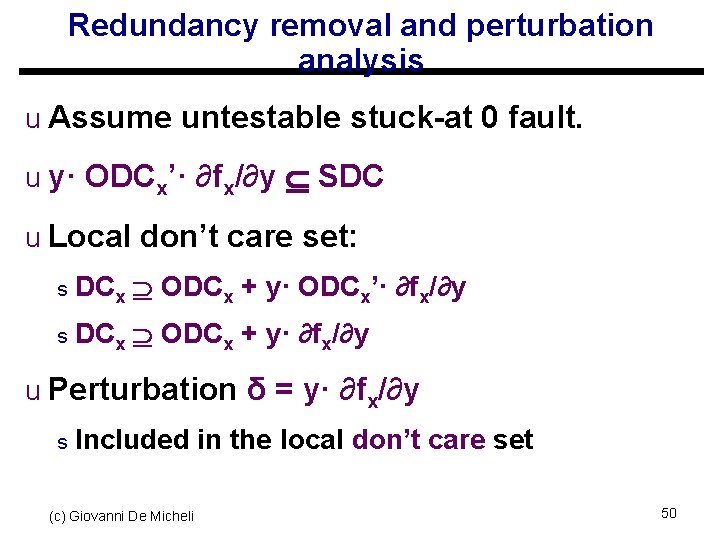 Redundancy removal and perturbation analysis u Assume untestable stuck-at 0 fault. u y· ODCx’·