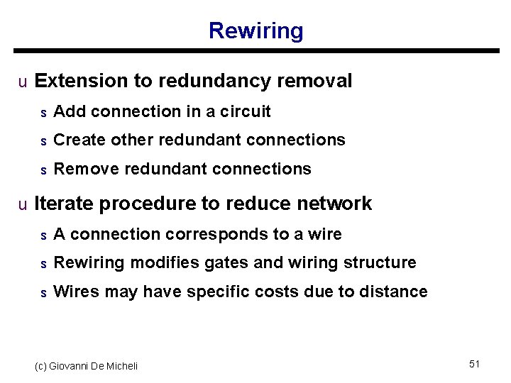 Rewiring u Extension to redundancy removal s Add connection in a circuit s Create