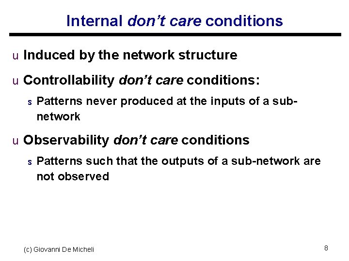 Internal don’t care conditions u Induced by the network structure u Controllability don’t care