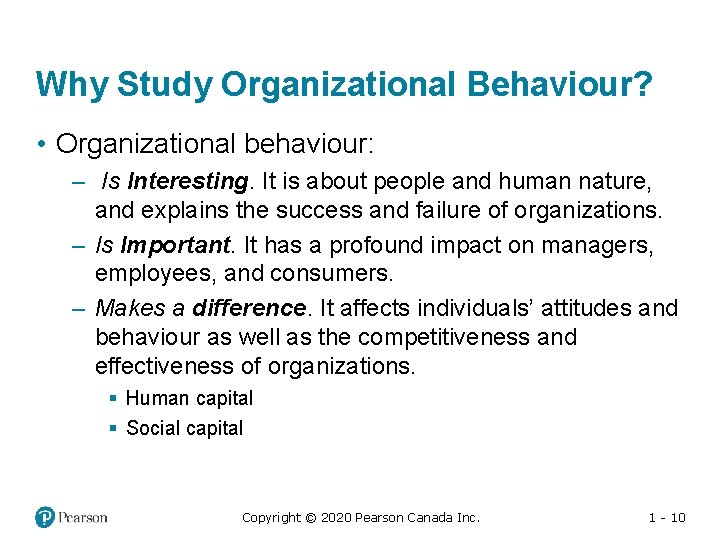 Why Study Organizational Behaviour? • Organizational behaviour: – Is Interesting. It is about people