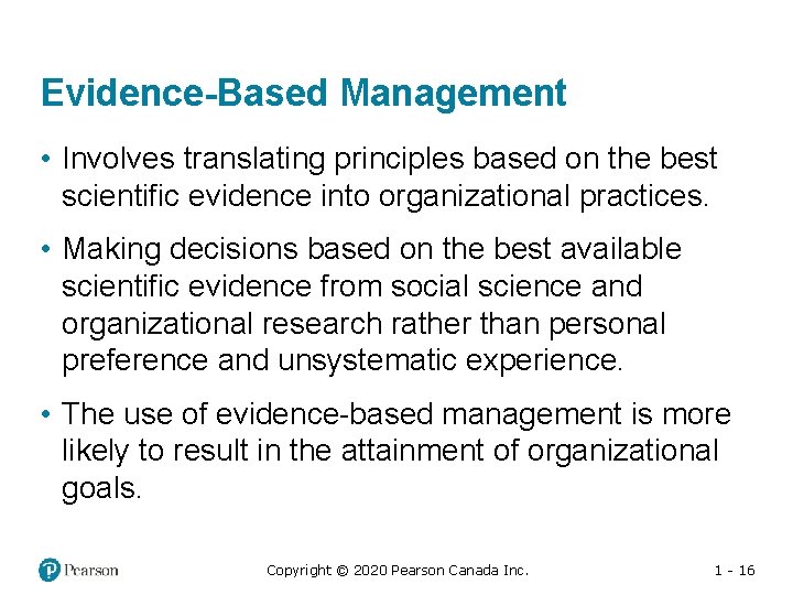 Evidence-Based Management • Involves translating principles based on the best scientific evidence into organizational