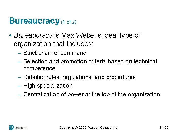 Bureaucracy (1 of 2) • Bureaucracy is Max Weber’s ideal type of organization that