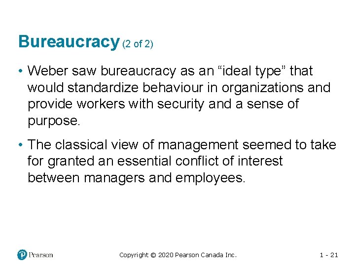 Bureaucracy (2 of 2) • Weber saw bureaucracy as an “ideal type” that would