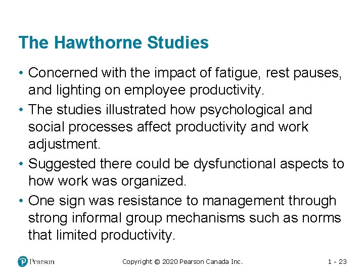 The Hawthorne Studies • Concerned with the impact of fatigue, rest pauses, and lighting