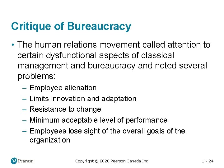 Critique of Bureaucracy • The human relations movement called attention to certain dysfunctional aspects