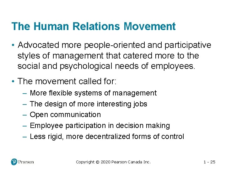 The Human Relations Movement • Advocated more people-oriented and participative styles of management that