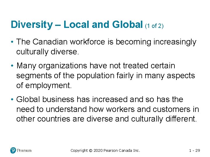 Diversity – Local and Global (1 of 2) • The Canadian workforce is becoming