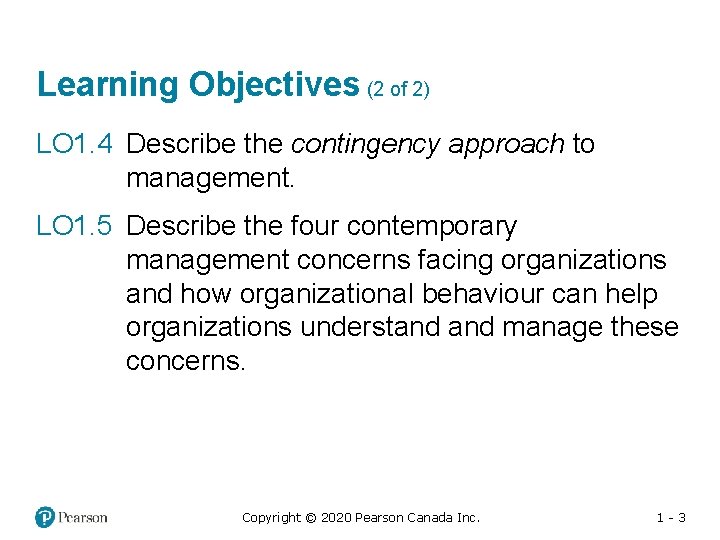 Learning Objectives (2 of 2) LO 1. 4 Describe the contingency approach to management.