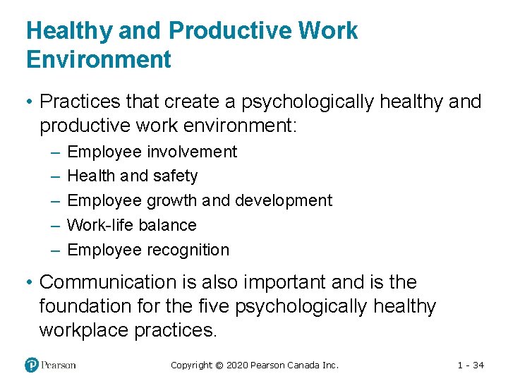 Healthy and Productive Work Environment • Practices that create a psychologically healthy and productive