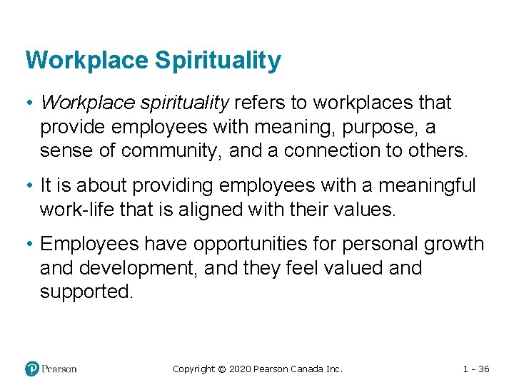 Workplace Spirituality • Workplace spirituality refers to workplaces that provide employees with meaning, purpose,