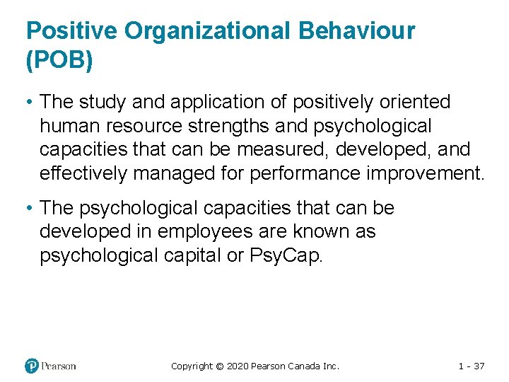 Positive Organizational Behaviour (POB) • The study and application of positively oriented human resource