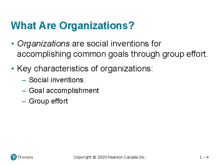 What Are Organizations? • Organizations are social inventions for accomplishing common goals through group