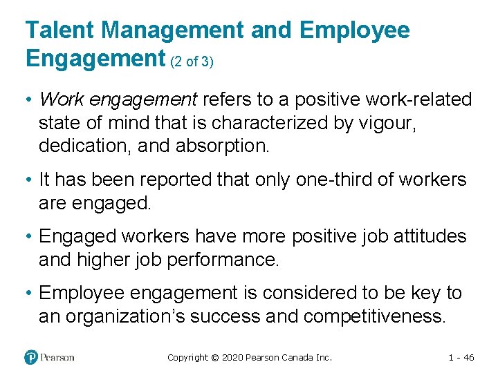 Talent Management and Employee Engagement (2 of 3) • Work engagement refers to a