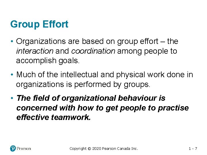 Group Effort • Organizations are based on group effort – the interaction and coordination