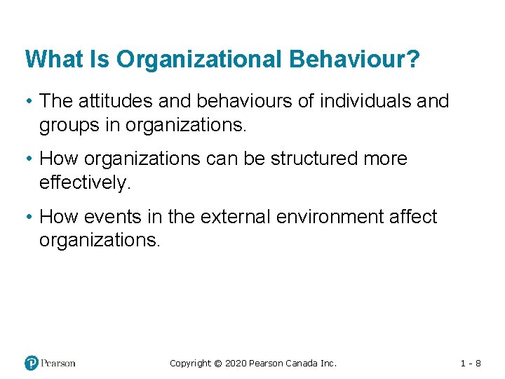 What Is Organizational Behaviour? • The attitudes and behaviours of individuals and groups in